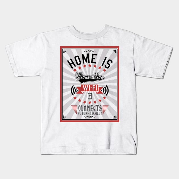 Home Is Where The WiFI Connects Automatically (dark version) Kids T-Shirt by Bomdesignz